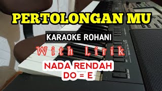 PERTOLONGAN MU  KARAOKE ROHANI  DO  E  NADA RENDAH [upl. by Chatterjee124]