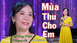 MÙA THU CHO EM  Sáng Tác  Ngô Thụy Miên Ca Sĩ Lê Phượng [upl. by Lawrence630]