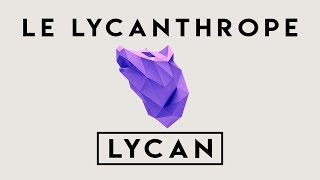 Le Lycanthrope  Lycan [upl. by Hutson]