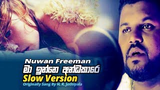 Ma Inne Andakare Dan  New Sinhala Cover Songs 2018 Slow Version [upl. by Feer]