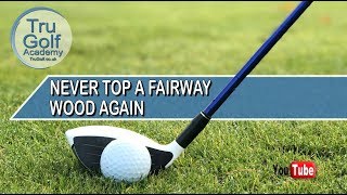 NEVER TOP A FAIRWAY WOOD AGAIN  SIMPLE TWO STEP PROCESS [upl. by Illehs650]