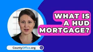 What Is a HUD Mortgage  CountyOfficeorg [upl. by Starks]