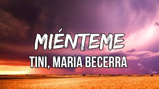 TINI Maria Becerra  Miénteme LetraLyrics  Dale miénteme Haz lo que tú quieras conmigo [upl. by Nicole875]