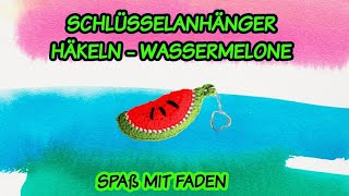 SCHLÜSSELANHÄNGER HÄKELN  SCHÖNE UND SEHR EINFACHE WASSERMELONE [upl. by Niessuh]