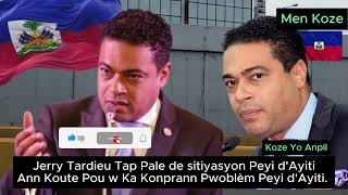 Jerry Tardieu Tap Pale de sitiyasyon Peyi dAyitiAnn Koute Pou w Ka Konprann Pwoblèm Peyi dAyiti [upl. by Zoellick]