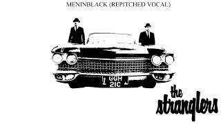 The Stranglers  Meninblack Repitched Vocal [upl. by Veradis]