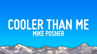 Mike Posner  Cooler Than Me Lyrics [upl. by Emarie341]