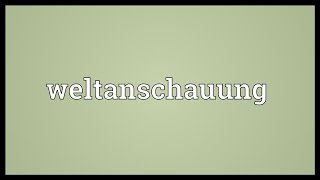 Weltanschauung Meaning [upl. by Neetsuj]