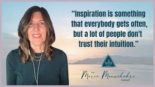 Trusting and Creating Moments for Intuition  The Marie Manuchehri Podcast [upl. by Mart]