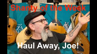 Seán Daghers Shanty of the Week 16 Haul Away Joe [upl. by Aynatahs]