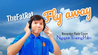 Thổi sáo  FLY AWAY  TheFatRat  Recorder Flute Cover by Nguyen Truong Polm [upl. by Tertius632]