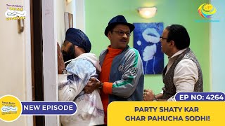 NEW Ep 4264  Party Shaty Kar Ghar Pahucha Sodhi  Taarak Mehta Ka Ooltah Chashmah [upl. by Duntson37]