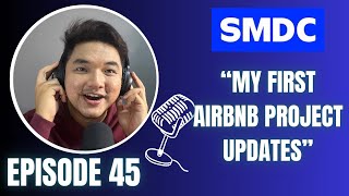 “HINDI NAPO AKO PROPERTY SPECIALIST PERO” l MY AIRBNB UPDATES  SMDC PODCAST EP45  MAY 5 3024 [upl. by Filipe]