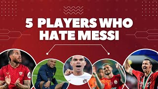 5 Footballers Who HATE Messi 😡 football soccer messi [upl. by Elamef]