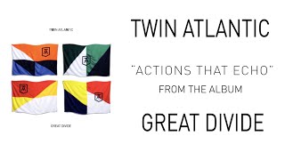 Twin Atlantic – Actions That Echo Audio [upl. by Sinylg]