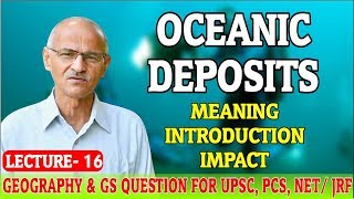 Oceanic Deposits Meaning Introduction amp Impact Lecture16 ByProf SS Ojha Sir [upl. by Anikehs]