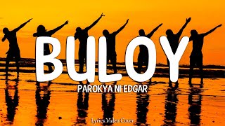 Buloy  Parokya ni Edgar Lyrics Video [upl. by Ellenij]