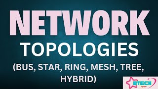 Network Topology and Types of Topologies Bus Star Ring Mesh Tree Hybridnetwork topology [upl. by Gemmell97]