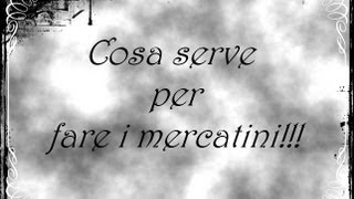 Cosa serve per fare i mercatini [upl. by Ahaelam595]