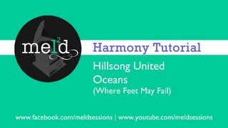 Hillsong United  Oceans Where Feet May Fail Harmony Tutorial  Meld Sessions [upl. by Stephi]