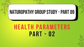 Naturopathy Group Study  Part 09  Health Parameters  02 [upl. by Ognimod]