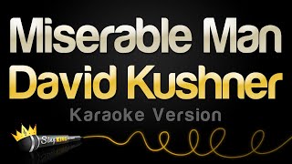 David Kushner  Miserable Man Karaoke Version [upl. by Hsekar]