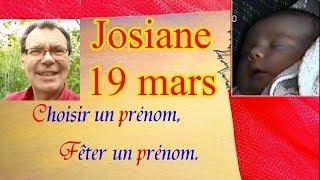 Choisir et fêter un prénom de fille  Josiane 19 mars [upl. by Rico]