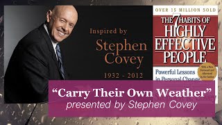 Stephen Covey presents quotCarry Your Own Weatherquot The 7 Habits of Highly Effective People [upl. by Jeannine]