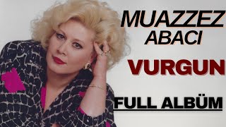 Muazzez Abacı  Vurgun Full Albüm [upl. by Poppy]