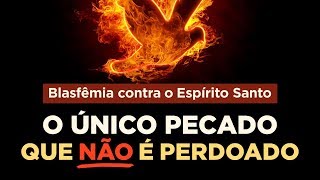 O QUE É BLASFÊMIA CONTRA O ESPÍRITO SANTO PORQUE O PECADO CONTRA O ESPÍRITO SANTO NÃO TEM PERDÃO [upl. by Adria]