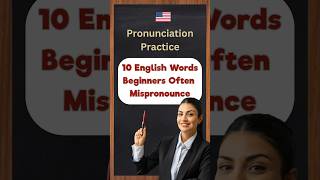 Pronunciation Practice  10 English Words Beginners Often Mispronounce [upl. by Aihsirt689]