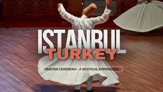 Istanbul Dervish Ceremony A Mystical Experience [upl. by Kei]