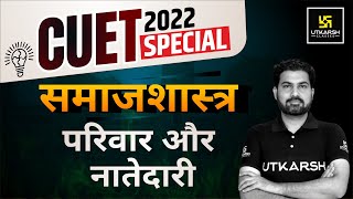 परिवार और नातेदारी I Sociology  Hindi Medium Arts  CUET 2022  By Mukesh Sir  Utkarsh CUET [upl. by Hiett]