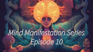 Mind Manifestation Series  Episode 10 final [upl. by Sefton]