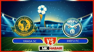 🔴LIVE YANGA SC  1  VS  0  IHEFU FC CRDB FEDERATION CUP [upl. by Darbie]