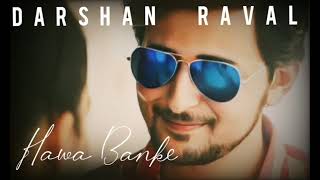 Hawa Banke  Darshan Raval  song [upl. by Marne678]