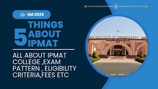 All About IPMAT  College Placement Exam Pattern Eligibility criteria Fees etc 2025 [upl. by Dlared]