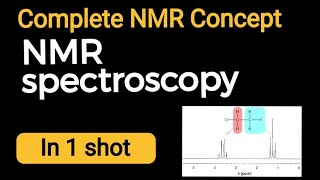 NMR Spectroscopy complete Explanation in One Shot  Expert Level Tutorial [upl. by Laen]