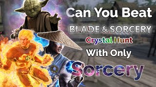 Can you Beat Blade and Sorcery Crystal Hunt With Only Sorcery [upl. by Aicitel90]