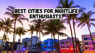 Top 10 Best Cities for Nightlife Enthusiasts [upl. by Iaht]