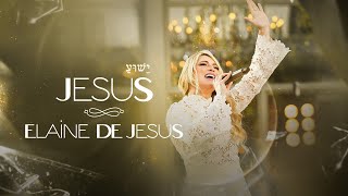 Elaine de Jesus  Jesus Videoclipe Oficial [upl. by Hoang]