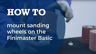 Mounting sanding wheels on the Finimaster Basic [upl. by Miarhpe]