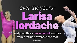 Scoring THREE iconic floor routines across Larisa Iordaches legendary career D and E Scores [upl. by Nnylarak]