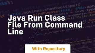 java run class file from command line [upl. by Trici]