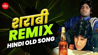 शराबी के हिट गाने  शराबी बॉलीवुड हिट गाने  Sharabi Dj Song Hindi  Old Is Gold Song [upl. by Aneliram]