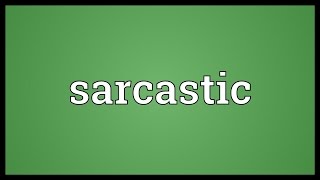 Sarcastic Meaning [upl. by Had]