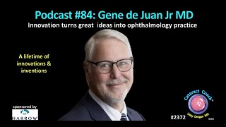 CataractCoach™ 2372 Podcast 84 Gene de Juan Jr MD [upl. by Halstead290]