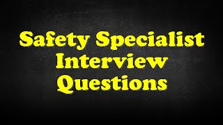 Safety Specialist Interview Questions [upl. by Nelrah900]