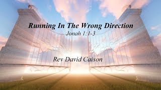 Running In The Wrong Direction  Rev David Caison [upl. by Mcdade]