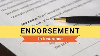 What is an Endorsement in Insurance  When amp Why is it issued [upl. by Aehtela]